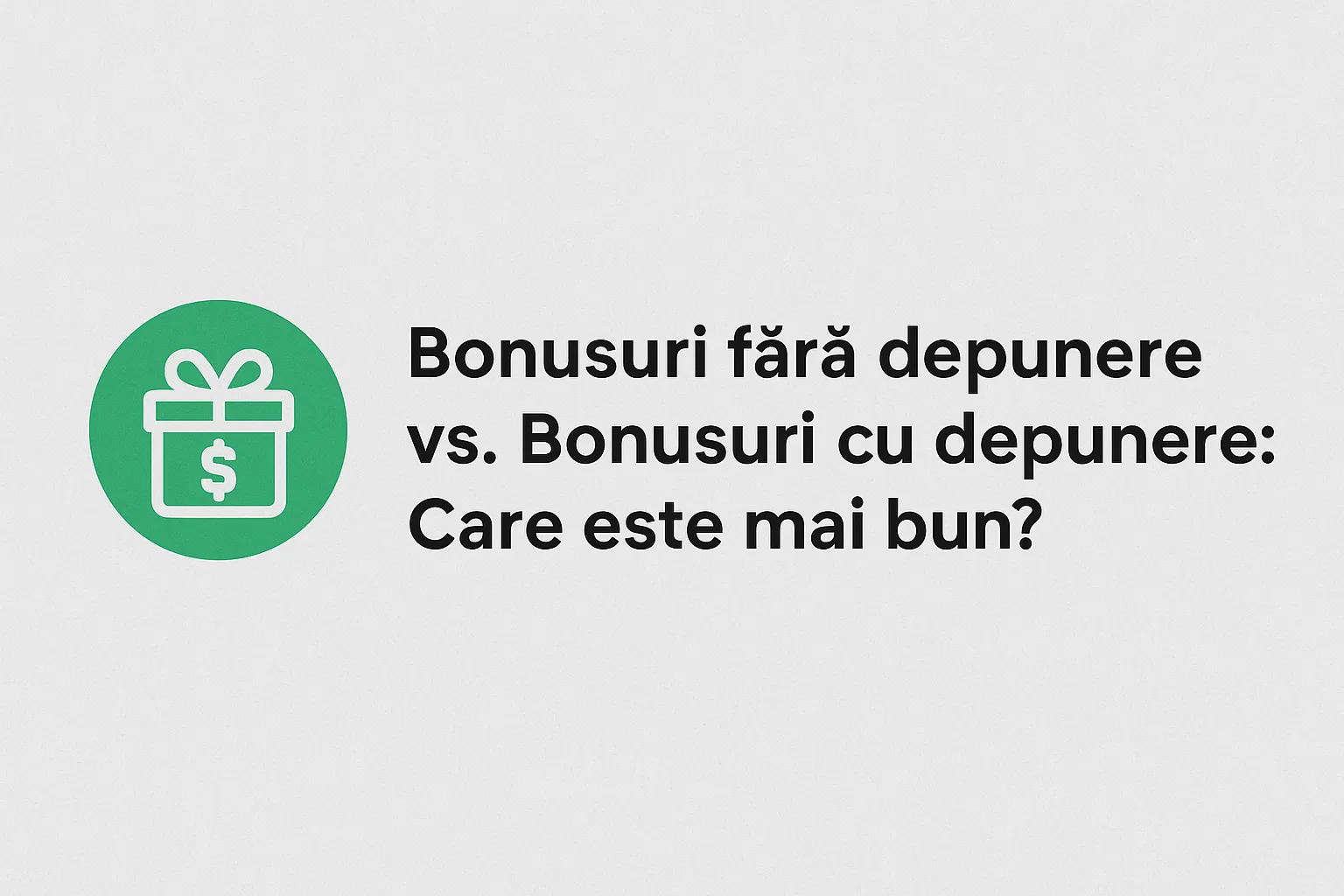 Bonusuri fără depunere vs. Bonusuri cu depunere: Care este mai bun?