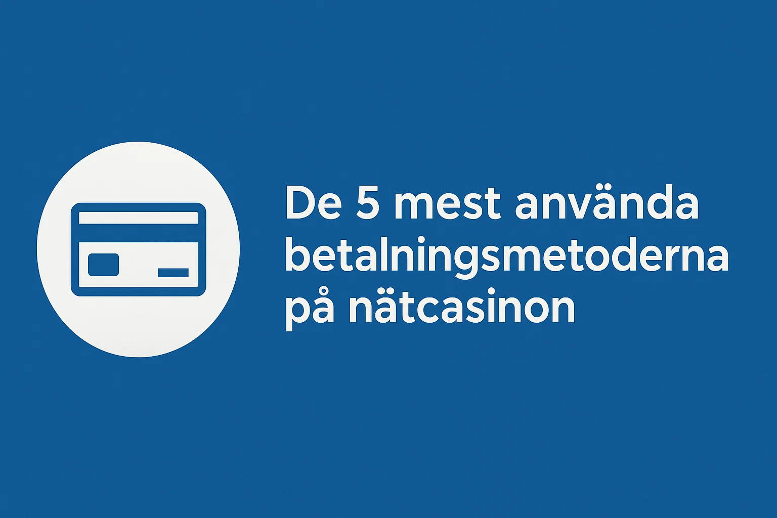 De 5 mest använda betalningsmetoderna på nätcasinon
