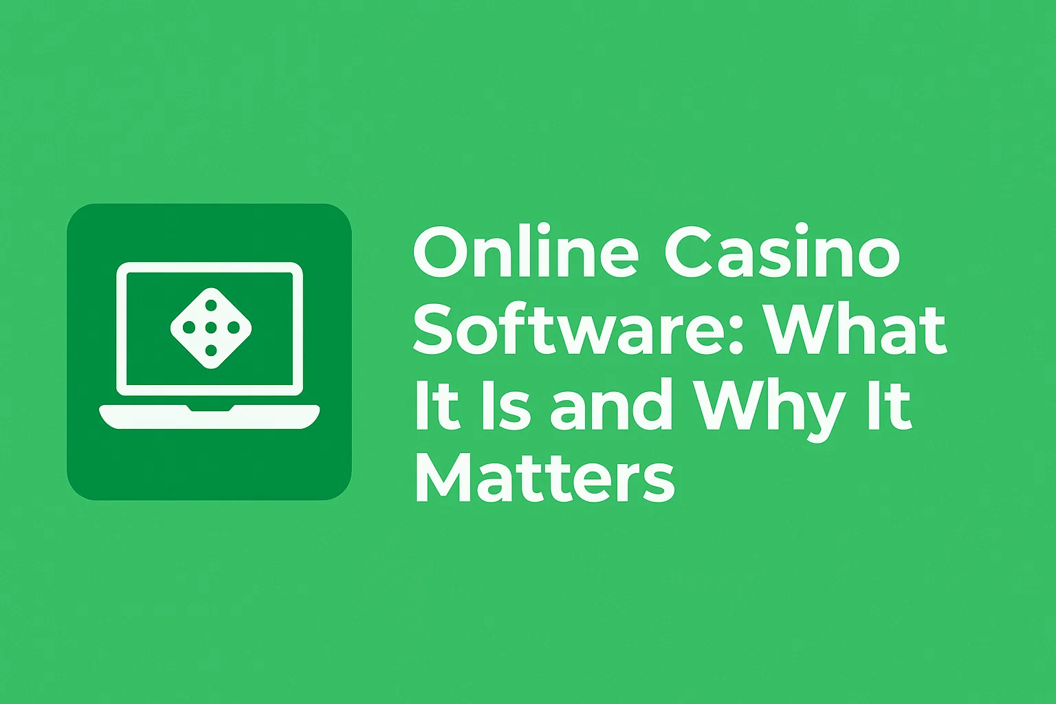 Online Casino Software: What It Is and Why It Matters