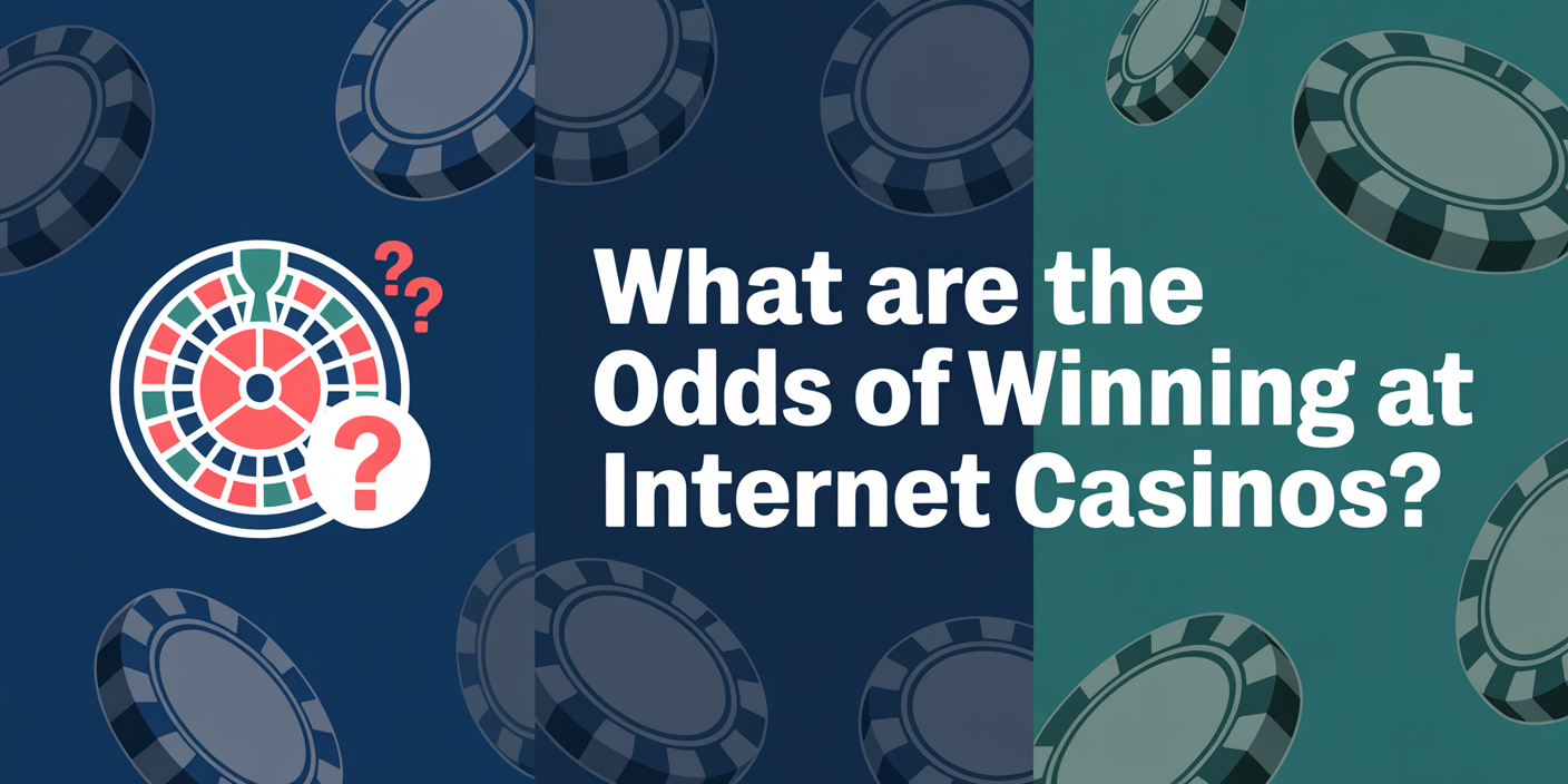 What are the Odds of Winning at Internet Casinos